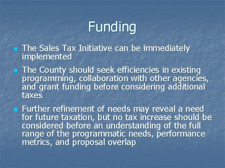 Funding n n n The Sales Tax Initiative can be immediately implemented The County