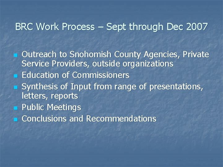BRC Work Process – Sept through Dec 2007 n n n Outreach to Snohomish