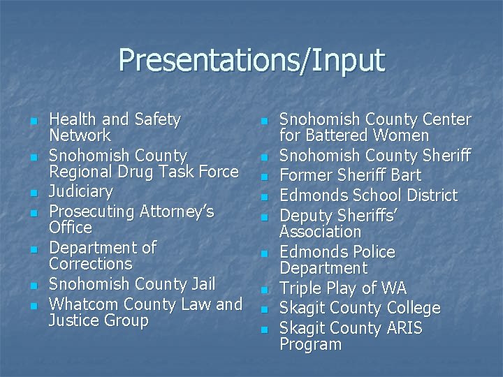 Presentations/Input n n n n Health and Safety Network Snohomish County Regional Drug Task