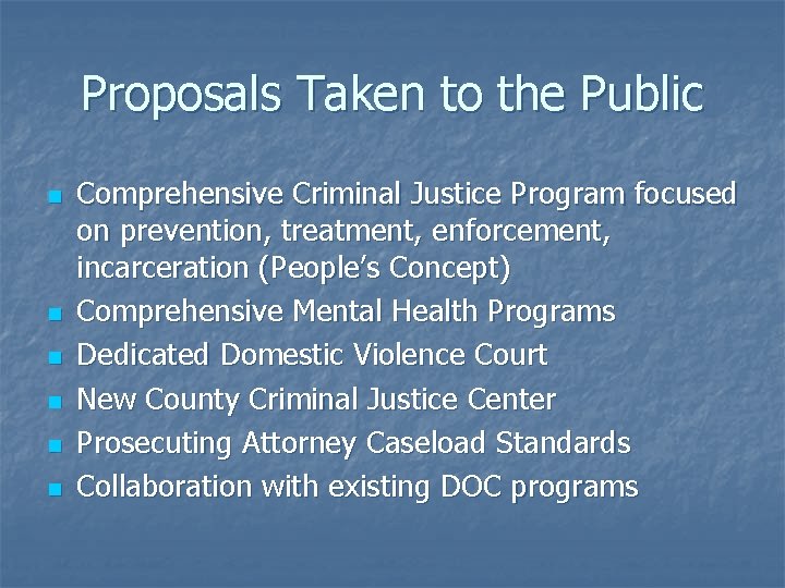 Proposals Taken to the Public n n n Comprehensive Criminal Justice Program focused on