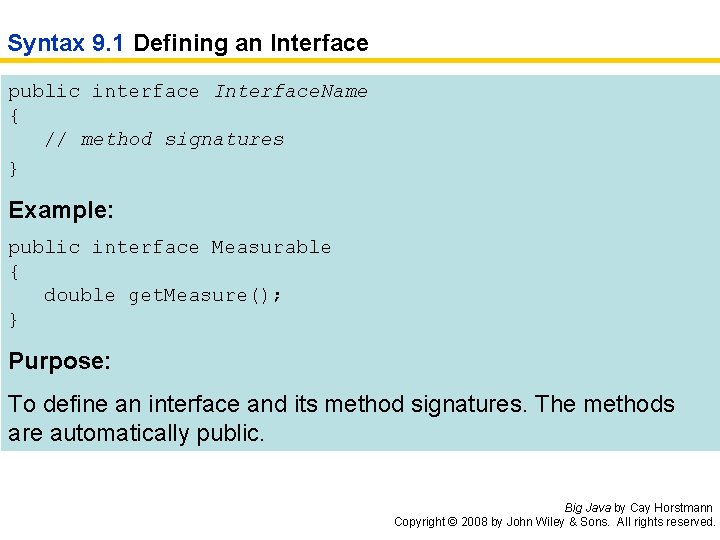 Syntax 9. 1 Defining an Interface public interface Interface. Name { // method signatures