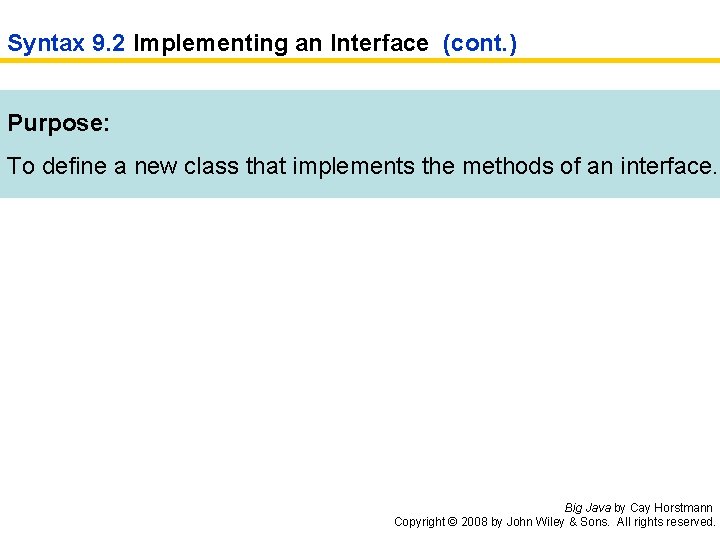Syntax 9. 2 Implementing an Interface (cont. ) Purpose: To define a new class