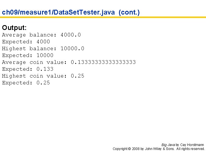 ch 09/measure 1/Data. Set. Tester. java (cont. ) Output: Average balance: 4000. 0 Expected: