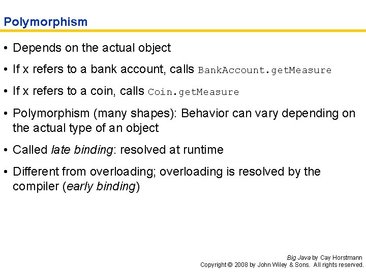 Polymorphism • Depends on the actual object • If x refers to a bank