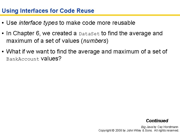 Using Interfaces for Code Reuse • Use interface types to make code more reusable