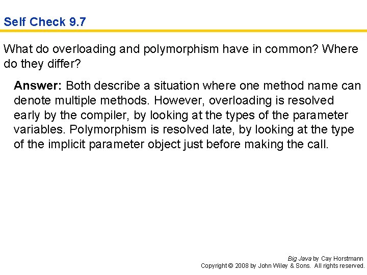 Self Check 9. 7 What do overloading and polymorphism have in common? Where do