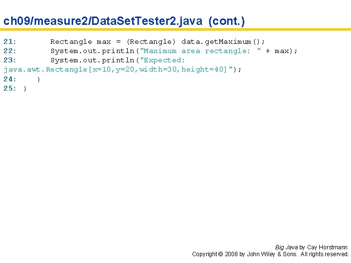 ch 09/measure 2/Data. Set. Tester 2. java (cont. ) 21: Rectangle max = (Rectangle)