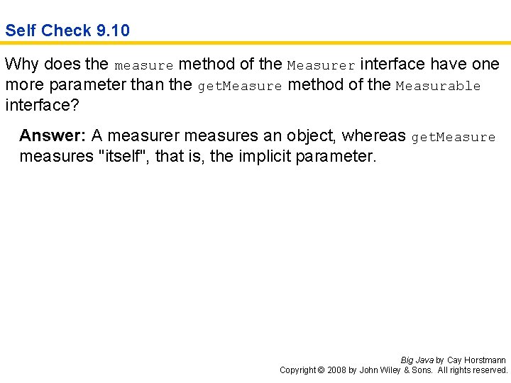 Self Check 9. 10 Why does the measure method of the Measurer interface have