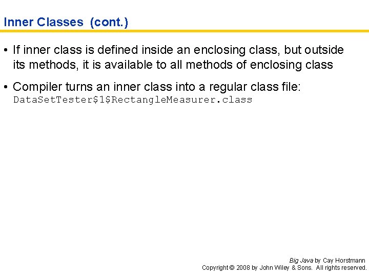 Inner Classes (cont. ) • If inner class is defined inside an enclosing class,