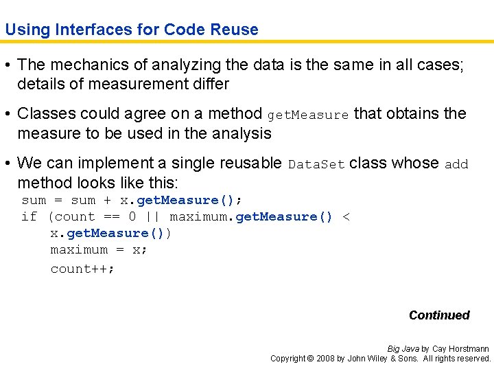 Using Interfaces for Code Reuse • The mechanics of analyzing the data is the