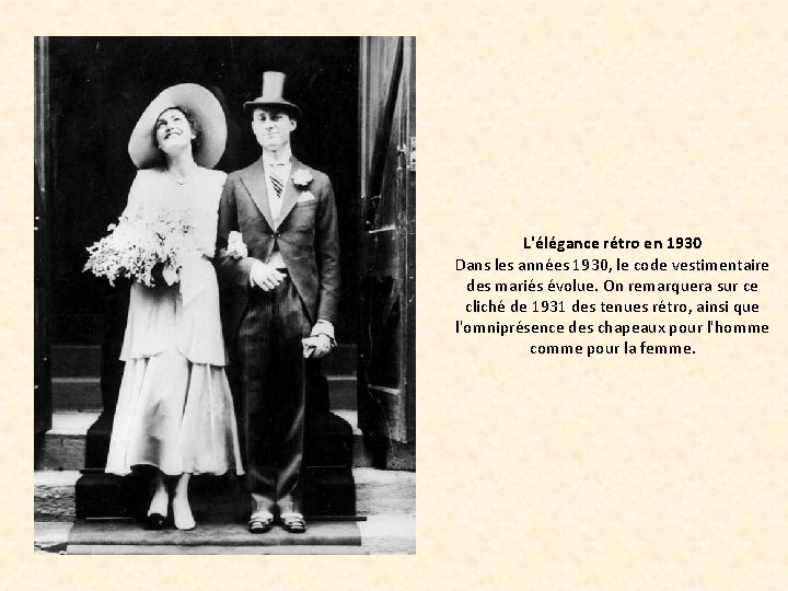 L'élégance rétro en 1930 Dans les années 1930, le code vestimentaire des mariés évolue.