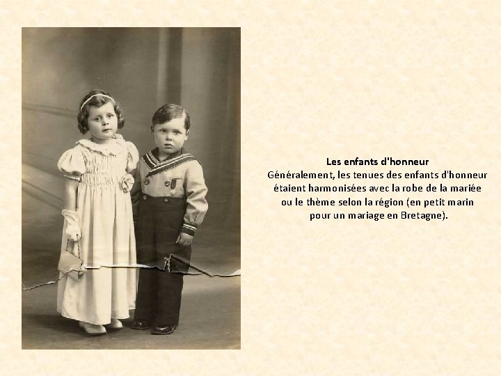 Les enfants d'honneur Généralement, les tenues des enfants d'honneur étaient harmonisées avec la robe