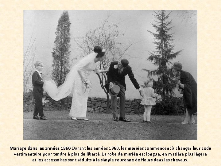 Mariage dans les années 1960 Durant les années 1960, les mariées commencent à changer