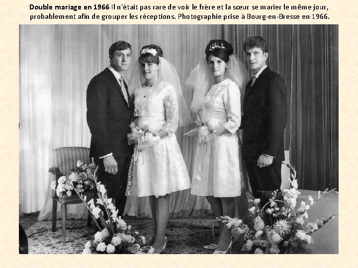 Double mariage en 1966 Il n'était pas rare de voir le frère et la