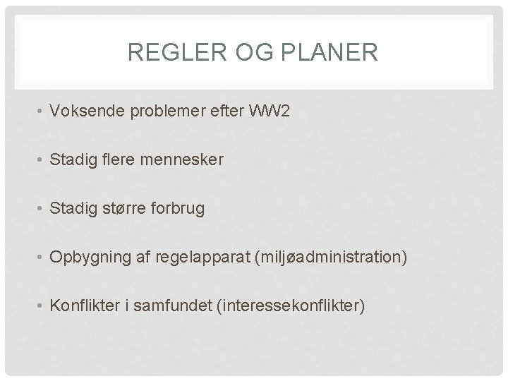 REGLER OG PLANER • Voksende problemer efter WW 2 • Stadig flere mennesker •