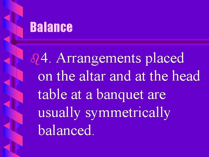 Balance b 4. Arrangements placed on the altar and at the head table at