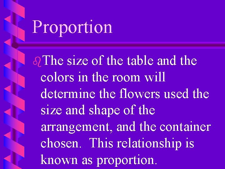 Proportion b. The size of the table and the colors in the room will