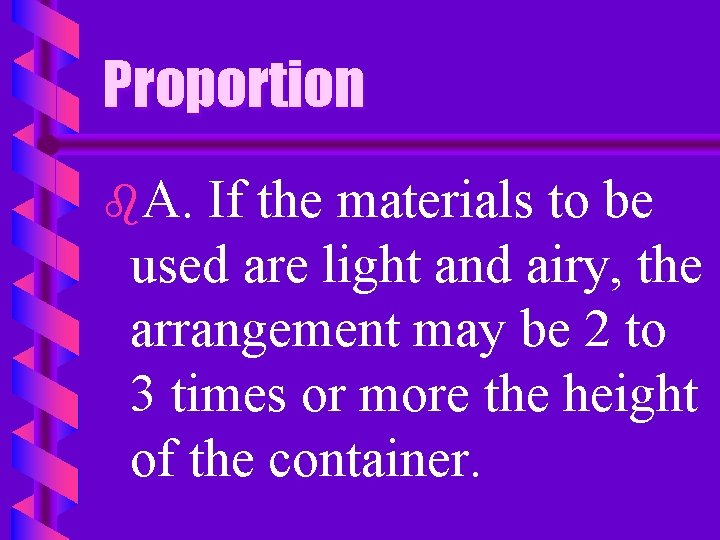 Proportion b. A. If the materials to be used are light and airy, the
