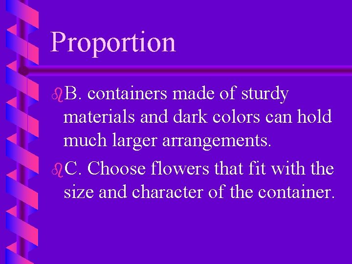 Proportion b. B. containers made of sturdy materials and dark colors can hold much