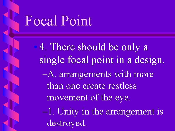 Focal Point • 4. There should be only a single focal point in a