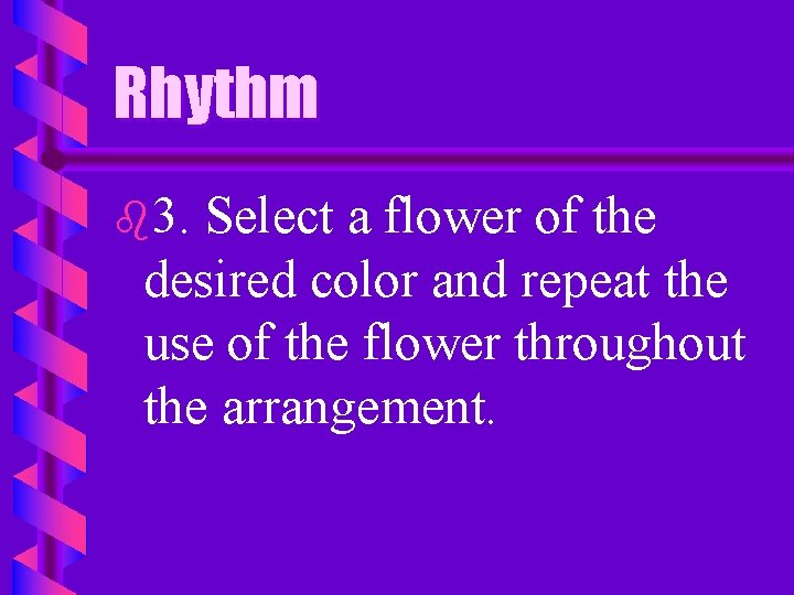 Rhythm b 3. Select a flower of the desired color and repeat the use