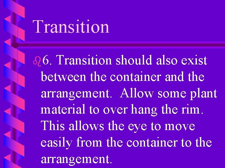 Transition b 6. Transition should also exist between the container and the arrangement. Allow