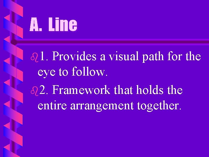 A. Line b 1. Provides a visual path for the eye to follow. b