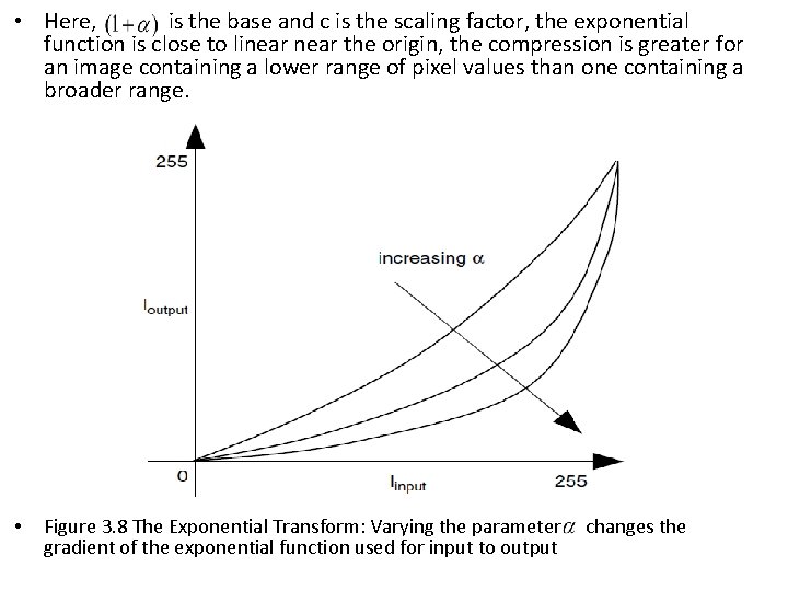  • Here, is the base and c is the scaling factor, the exponential