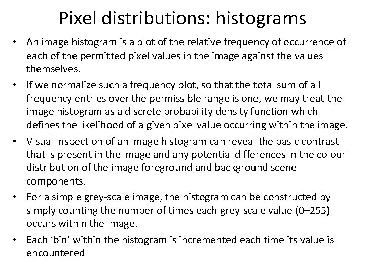 Pixel distributions: histograms • An image histogram is a plot of the relative frequency