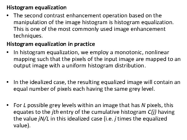 Histogram equalization • The second contrast enhancement operation based on the manipulation of the
