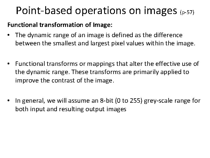 Point-based operations on images (p-57) Functional transformation of Image: • The dynamic range of