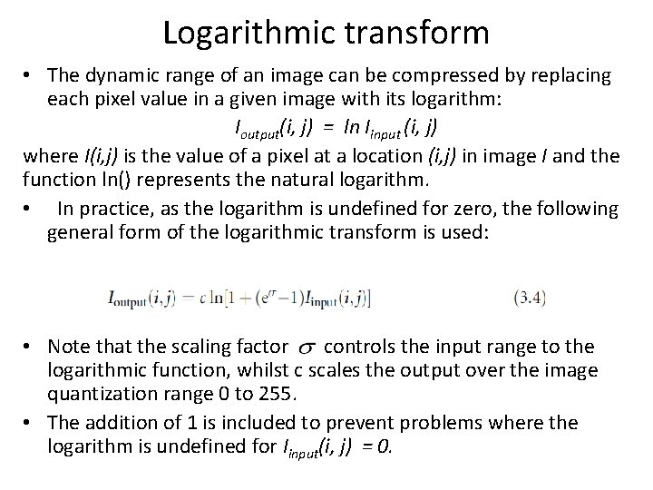 Logarithmic transform • The dynamic range of an image can be compressed by replacing