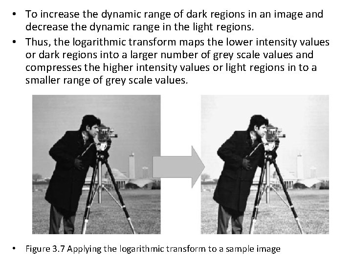  • To increase the dynamic range of dark regions in an image and