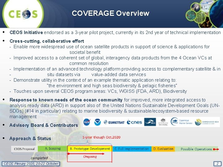 COVERAGE Overview • • CEOS Initiative endorsed as a 3 -year pilot project, currently