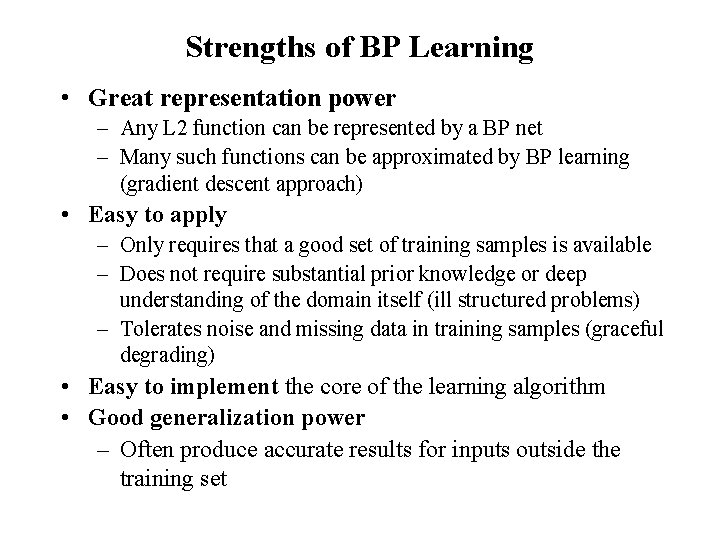 Strengths of BP Learning • Great representation power – Any L 2 function can