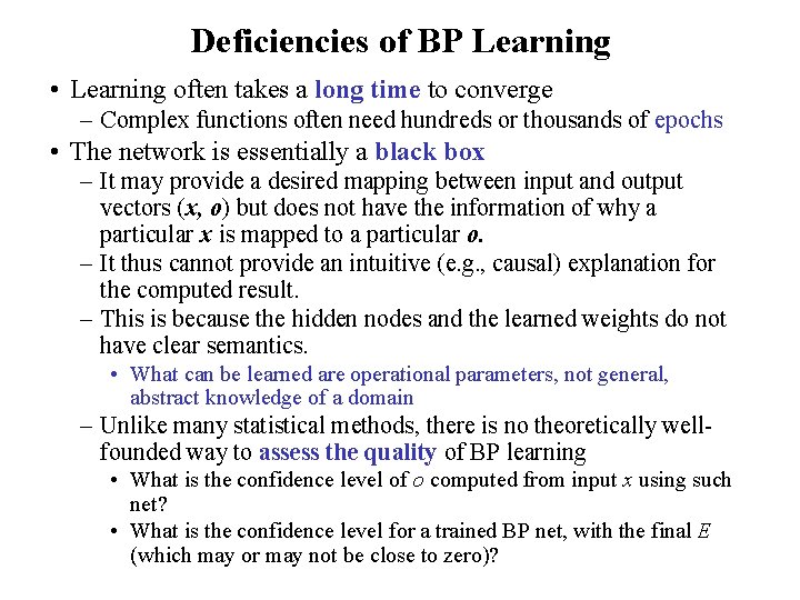 Deficiencies of BP Learning • Learning often takes a long time to converge –