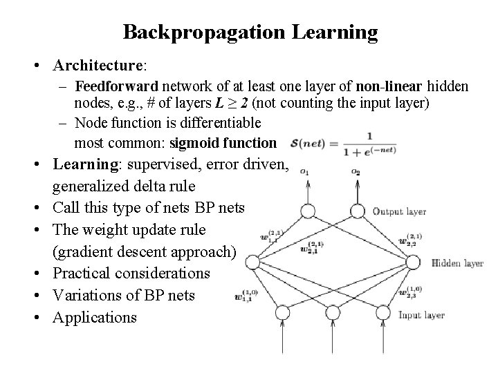 Backpropagation Learning • Architecture: – Feedforward network of at least one layer of non-linear