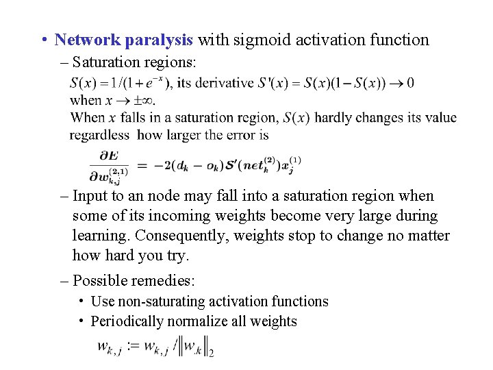  • Network paralysis with sigmoid activation function – Saturation regions: – Input to