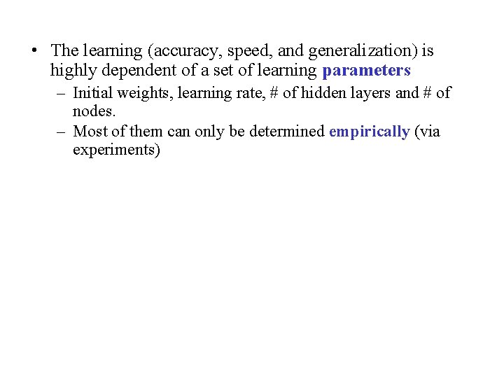  • The learning (accuracy, speed, and generalization) is highly dependent of a set