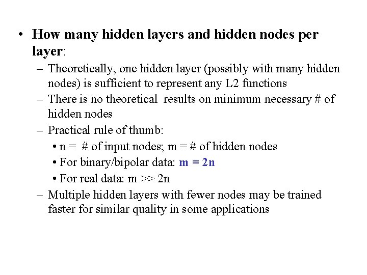  • How many hidden layers and hidden nodes per layer: – Theoretically, one