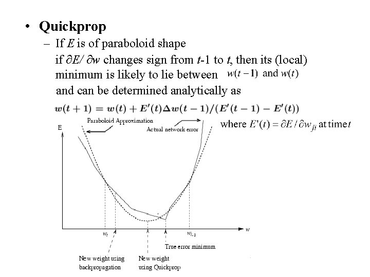  • Quickprop – If E is of paraboloid shape if ∂E/ ∂w changes