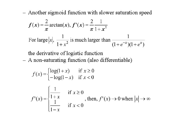– Another sigmoid function with slower saturation speed the derivative of logistic function –