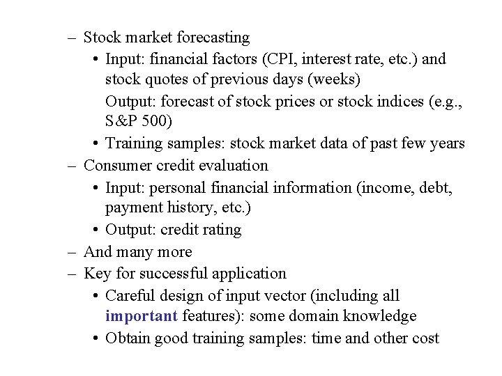 – Stock market forecasting • Input: financial factors (CPI, interest rate, etc. ) and