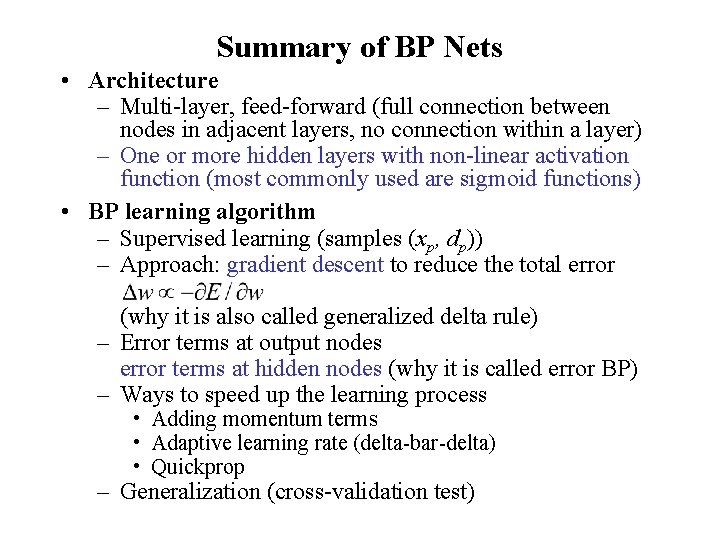 Summary of BP Nets • Architecture – Multi-layer, feed-forward (full connection between nodes in