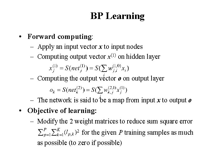 BP Learning • Forward computing: – Apply an input vector x to input nodes