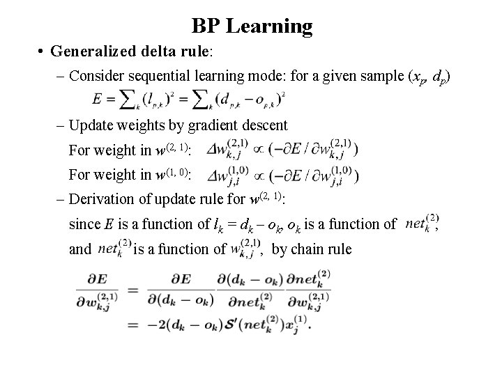 BP Learning • Generalized delta rule: – Consider sequential learning mode: for a given