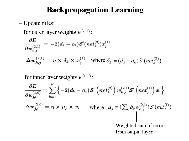 Backpropagation Learning – Update rules: for outer layer weights w(2, 1) : where for