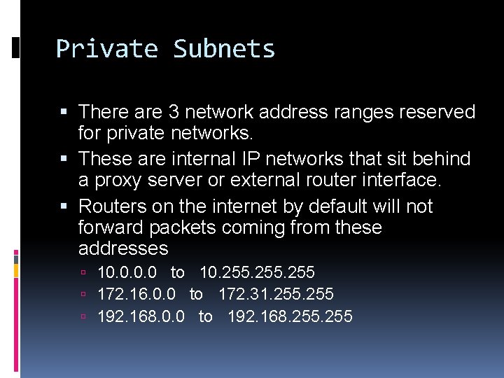 Private Subnets There are 3 network address ranges reserved for private networks. These are