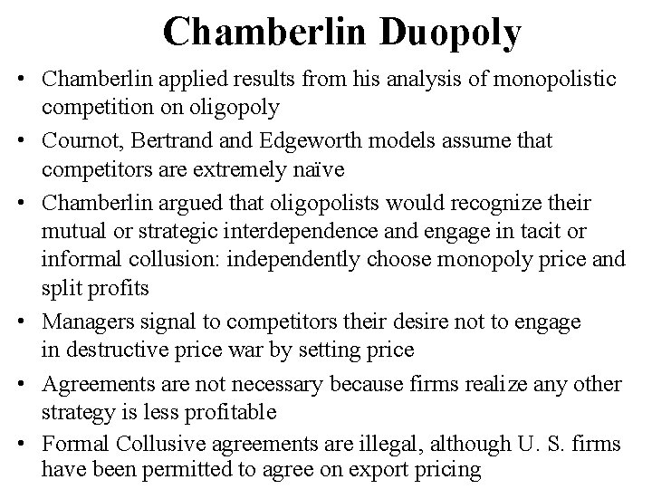 Chamberlin Duopoly • Chamberlin applied results from his analysis of monopolistic competition on oligopoly