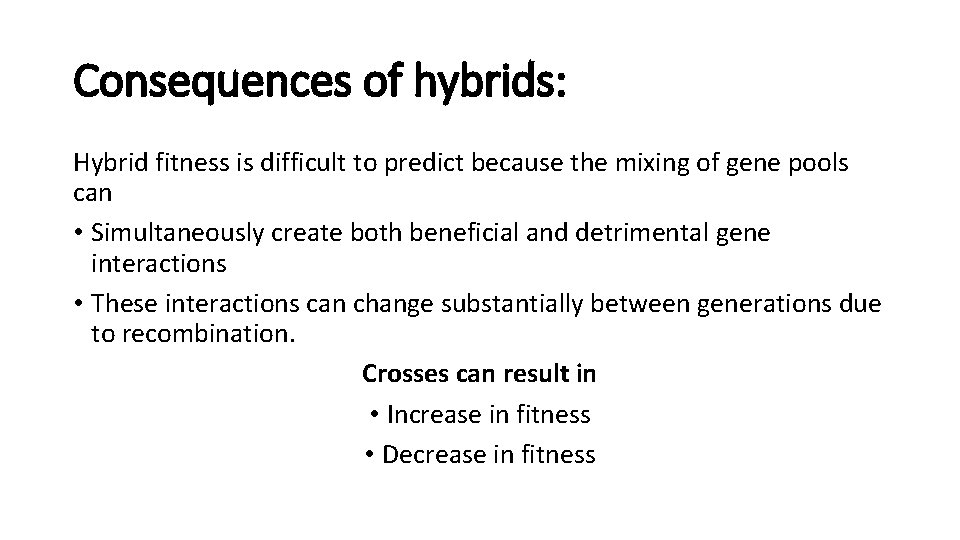 Consequences of hybrids: Hybrid fitness is difficult to predict because the mixing of gene